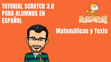 SCRATCH CURSO ALUMNOS. Matemáticas y Texto - Tutorial Programación Alumnos Scratch 3.0 Español 2020