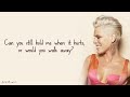 Pink   Love Me Anyway Lyrics ft  Chris Stapleton