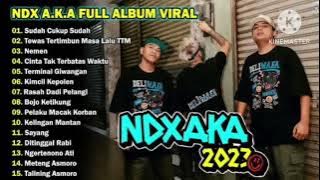 NDX AKA FULL ALBUM TERBARU-SUDAH CUKUP SUDAH-NEMEN-KIMCIL KEPOLENX