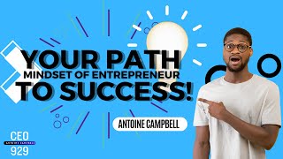 The Power of Mindset How to Develop an Entrepreneurial Mindset | @AntoineCampbell