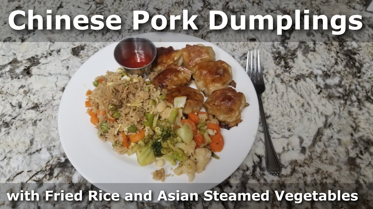 Chinese Dinner #2:  Chinese Pork Dumplings with Fried Rice and Asian Steamed Veggies - Uncle D Cooks