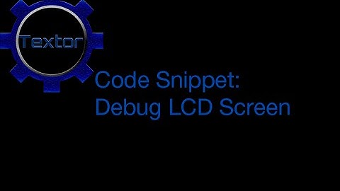 Code Snippet: Debug LCD Screen