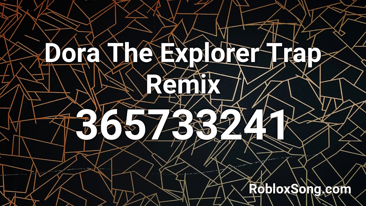 Dora The Explorer Trap Remix Roblox Id Roblox Music Code Youtube - song remix roblox id