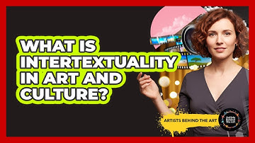 What Is Intertextuality In Art And Culture? - Artists Behind the Art
