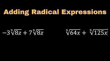How to Add Radical Expressions With Cube Roots