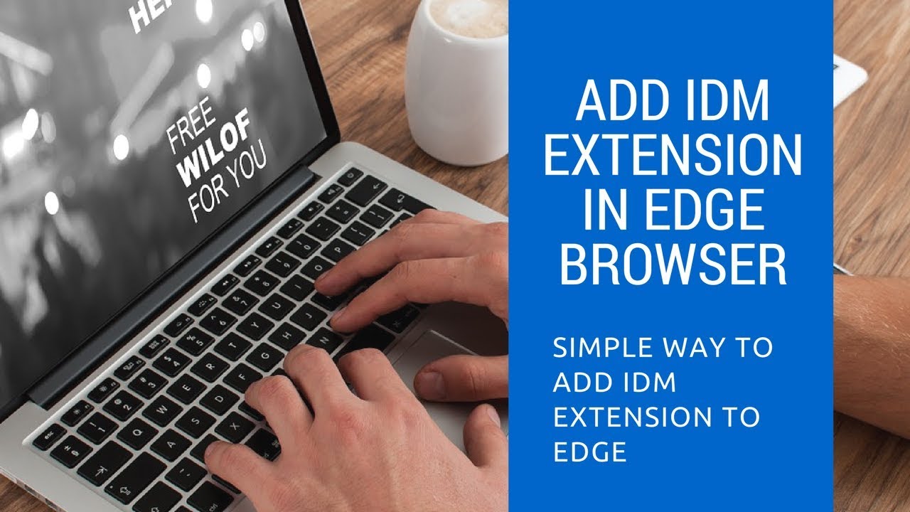 How to add idm extension in microsoft edge browser windows ...