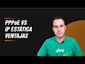 Pppoe vs ip esttica ventajas  warley goes