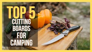 Camping cutting board: 9 best picks for your camp kitchen