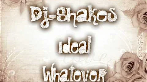 Dj-Shakes- remake Ideal Whatever remix