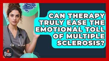 Can Therapy Truly Ease The Emotional Toll Of Multiple Sclerosis? - MS Support Network