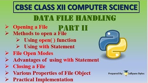 Opening and Closing Files in Python | Data File Handling (Part 2) | CBSE Class 12 Computer Science