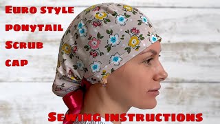 Instructions for sewing an Euro Style Ponytail Scrub Cap