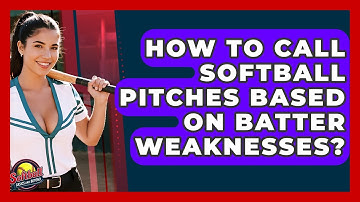How To Call Softball Pitches Based On Batter Weaknesses? - Softball Basics and Beyond