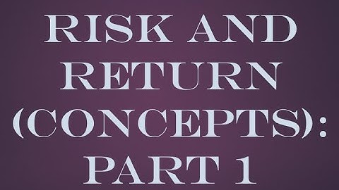 Risk and return (Concepts): Part 1