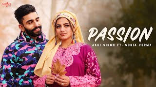 Passion (Music Video) - Akki Singh Ft. Sonia Verma | New Punjabi Song 2023 | @sagahits