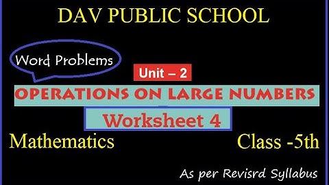 DAV | Maths |  Class 5 | Unit 2 | Operations on Large Numbers |  Worksheet 4| word problems