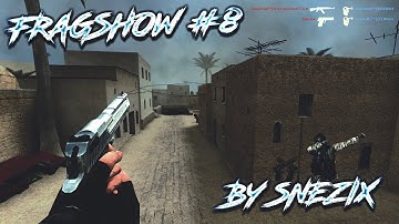 FRAGSHOW #8 - CS:S V34 - UCP 8.1,3 + SMAC ULTRA - SNEZIX
