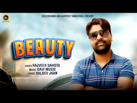 Beauty - Rajveer Sahota | Latest Punjabi Songs 2021 | Seed Records