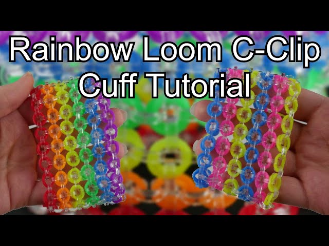 Rainbow Loom C-Clip Cuff Bracelet Tutorial, Rainbow Loom Cuff Bracelet