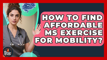 How To Find Affordable MS Exercise For Mobility? - MS Support Network