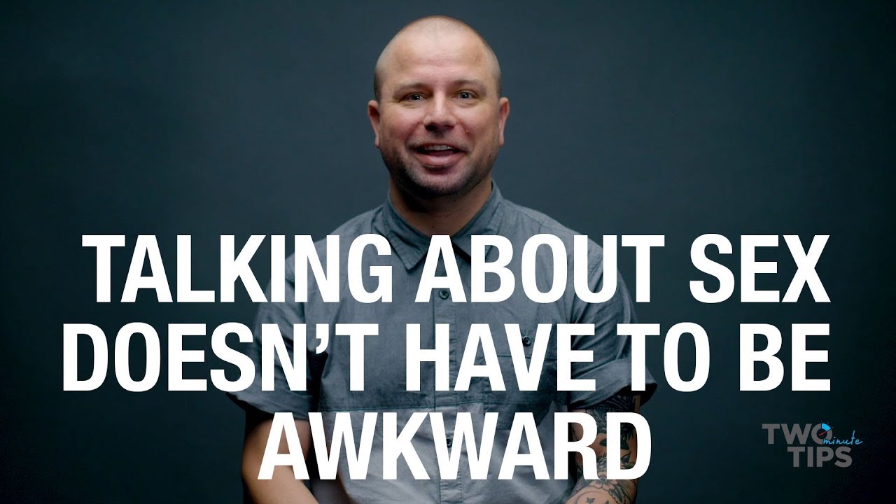 Talking About Sex Doesn't Have to be Awkward | TWO MINUTE TIPS