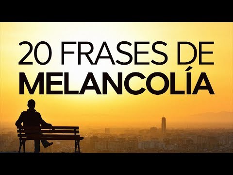 20 Frases de Melancolía 😢 | El bello sentimiento de tristeza