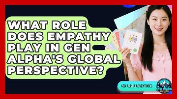 What Role Does Empathy Play In Gen Alpha