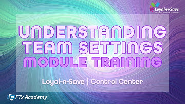 Understanding Team Settings (Loyal-n-Save Training)