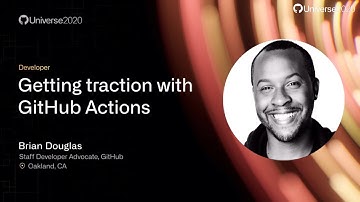 Getting traction with GitHub Actions - GitHub Universe 2020