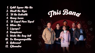 This Band Latest OPM Love Songs 2023 (Complete and Updated Greatest Hits) | Full Non Stop Playlist