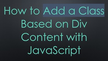 How to Add a Class Based on Div Content with JavaScript