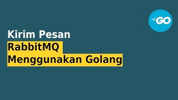 Bikin Aplikasi Real-time dengan Golang dan RabbitMQ!