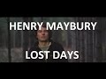 Henry Maybury Lost Days Official Music Video