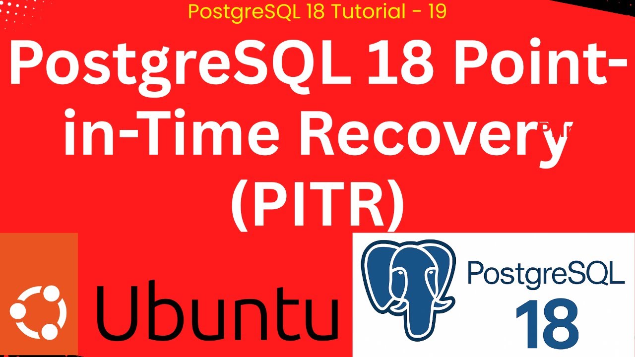 PostgreSQL 18 Point-in-Time Recovery (PITR) Setup | Physical Backup ...