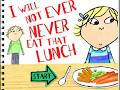 Charlie Lola I WILL NOT EVER NEVER EAT THAT LUNCH Charlie Lola I WILL NOT EVER NEVER EAT THAT LUNCH