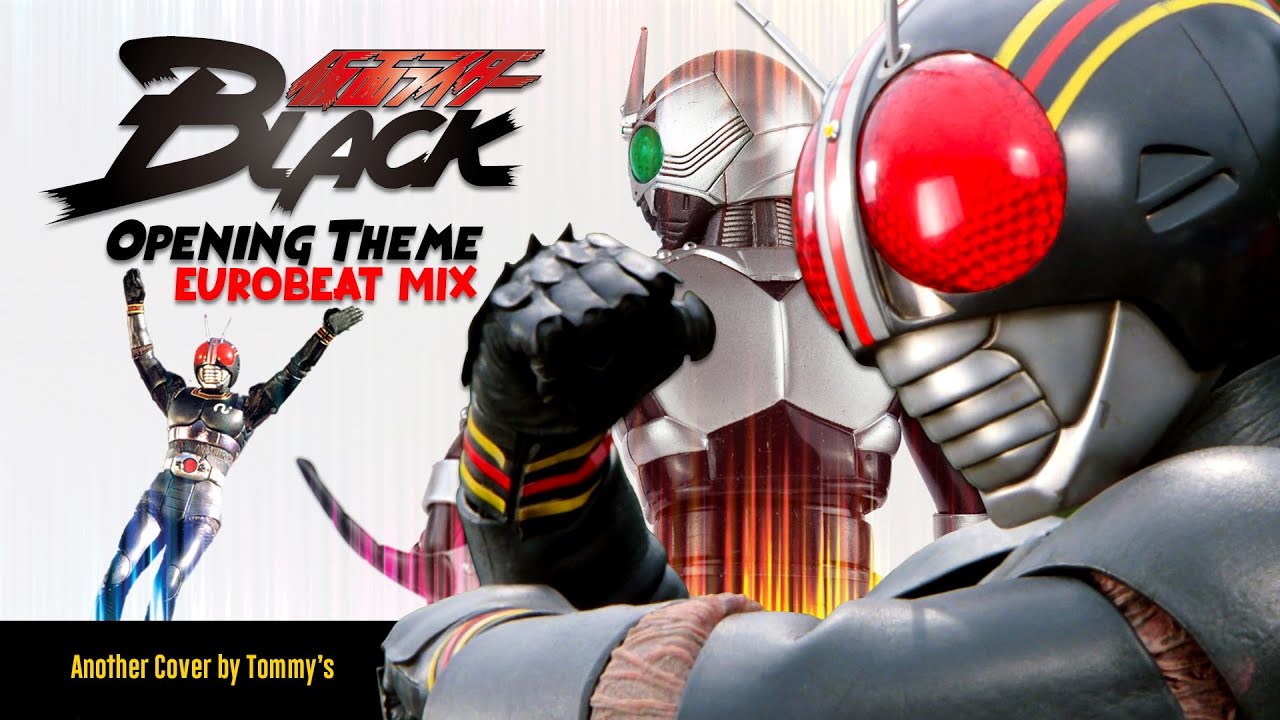 Kamen Rider BLACK Opening Theme Eurobeat Mix Cover YouTube Kamen Rider BLACK Opening Theme Eurobeat Mix Cover YouTube