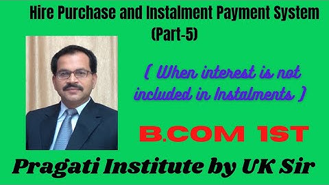 Hire Purchase System (Part-5) |when interest is not included in Installments | B.Com 1st