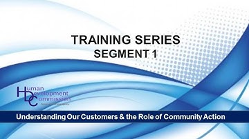 Understanding Our Customers & the Role of Community Action - Training Series: Segment 1