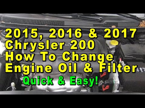 2015 2016 & 2017 Chrysler 200 How To Change Engine Oil & Filter With Part Numbers – Quick & Easy