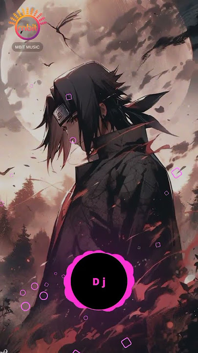 Itachi. uchiha DJ remix