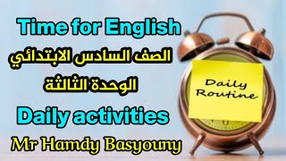 Time_for_English Unit3 Daily_activities منهج تايم فور إنجلش للصف السادس الابتدائي الوحدة الثالثة