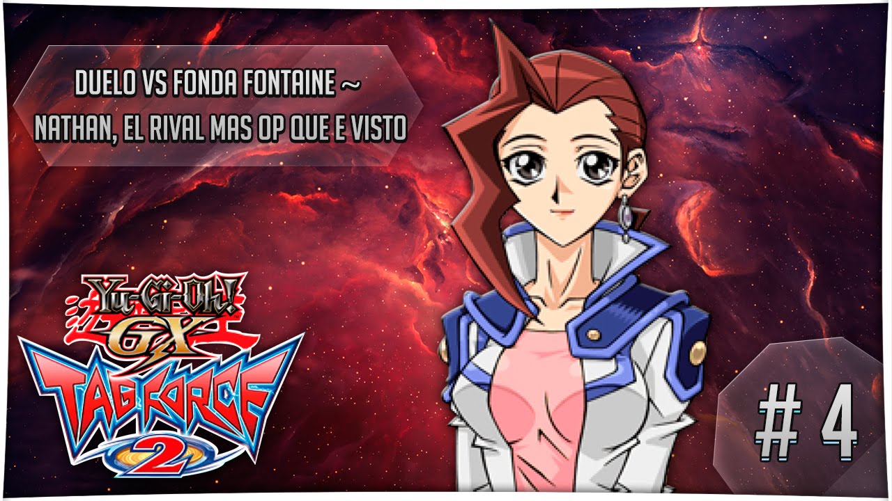Yugioh GX Tag Force 2 | Cap 4 - Duelo vs Fonda Fontaine ~ Nathan, el