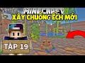 THỬ THÁCH SINH TỒN MINECRAFT 1.19 | TẬP 19 | XÂY CHUỒNG ẾCH MỚI NÈ !!