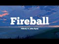 Pitbull - Fireball ( Lyrics) ft. John Ryan