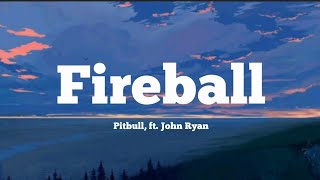 Pitbull - Fireball ( Lyrics) ft. John Ryan