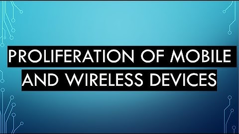 Proliferation of Mobile and Wireless Devices||Evolution of Cyber Devices ||Wireless Mobile Devices