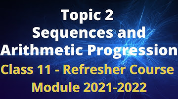 Class 11 Mathematics/Refresher Course Module 2021-2022/Topic 2/Sequences and Arithmetic Progression