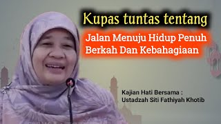 Understand Faith, Islam, and Ikhsan to Live a Blessed Life | Ustadzah Siti Fathiyah Khotib