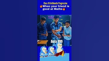 Class 10 Maths🔥 When your friend is good at Maths| Arithmetic progression class 10 #shorts #ytshorts