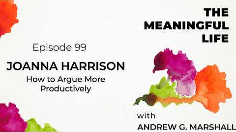99. Joanna Harrison: How to Argue More Productively
